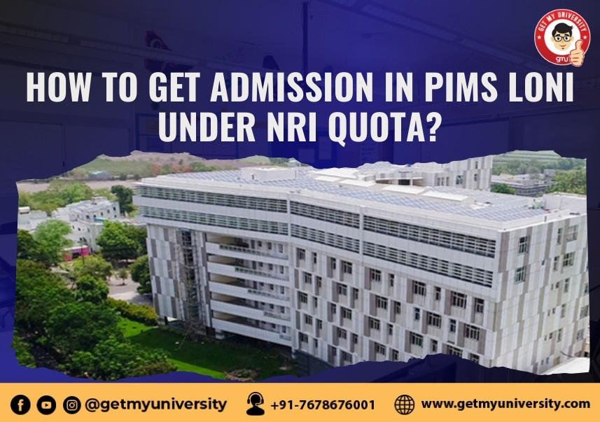 How to get Admission in PIMS Loni under NRI Quota